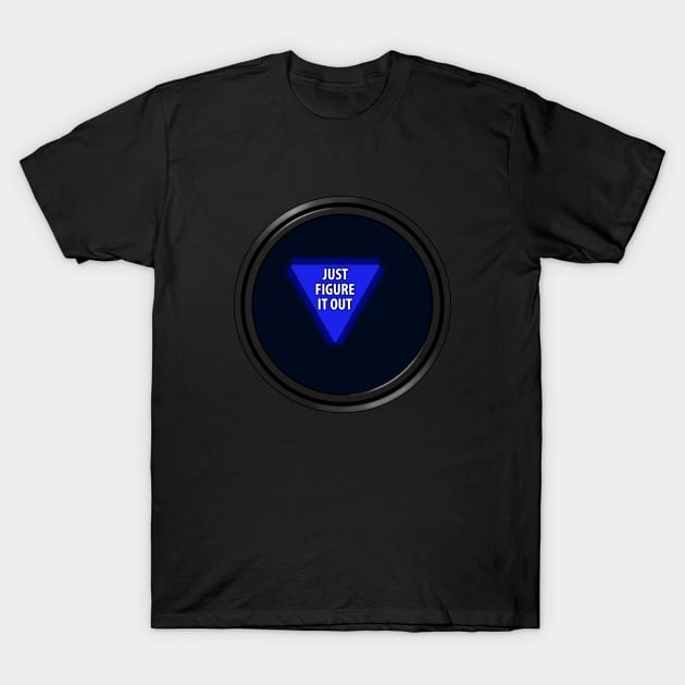 8 Ball "Just Figure It Out" T-Shirt by GloopTrekker